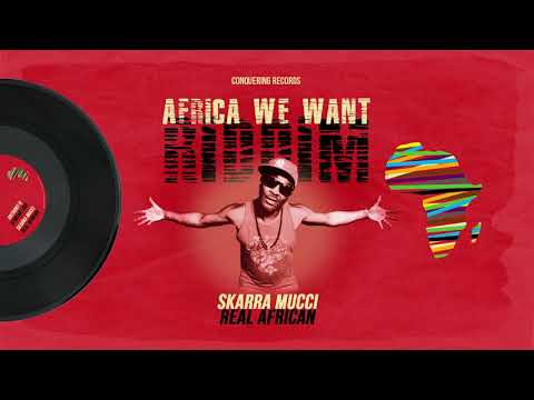 Skarra Mucci - Real African [Africa We Want Riddim] Conquering Records 2020