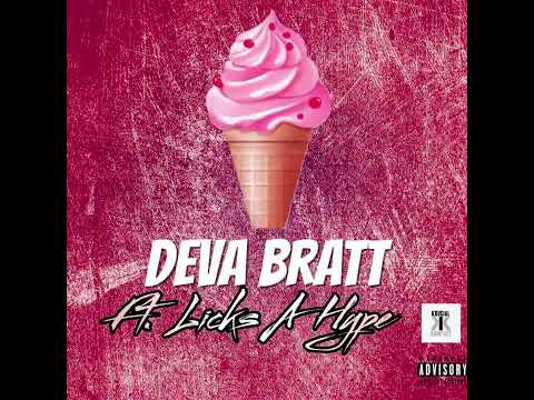 Deva Bratt Ft. Licks A Hype 🍦