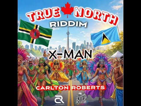 Carlton "CR" Roberts x Kelz John - X-Man (True North Riddim) | Bouyon 2026