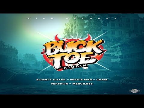 Buck Toe Riddim {Mix} Sipo Records / Bounty Killer, Beenie Man, Vershon, Cham, Merciless.