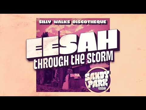 Eesah - Through The Storm (Sandy Park Riddim by Silly Walks Discotheque)