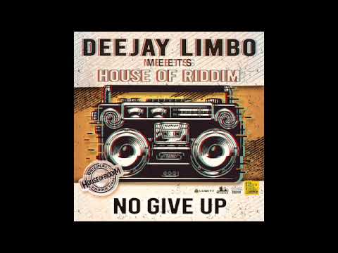 Deejay Limbo meets House of Riddim "no give up"