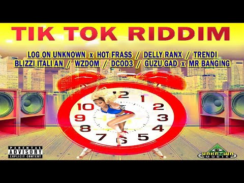 Tik Tok Riddim {Mix} Unknown Musik International / Hot Frass, Delly Ranx, Wzdom, lizzi Italian.