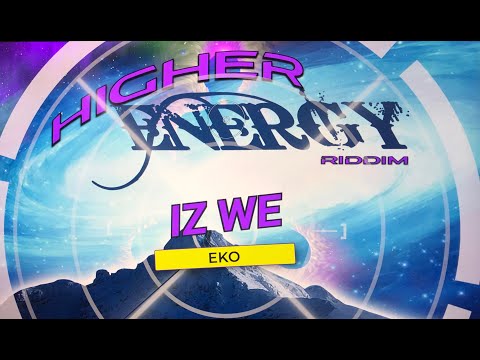 Iz We - EKO (Higher Energy Riddim)