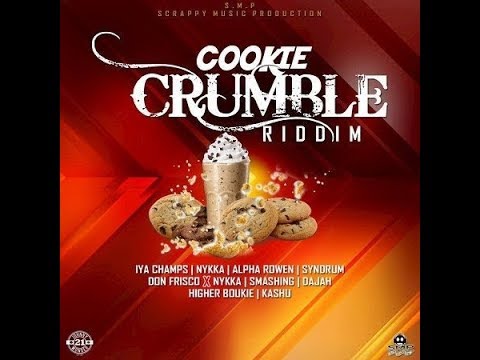 Cookie Crumble Riddim Mix (JAN 2019,FULL) Feat. Alpha Rowen,Iya Champs,Smashing,Syndrum,Kashu,Dajah.