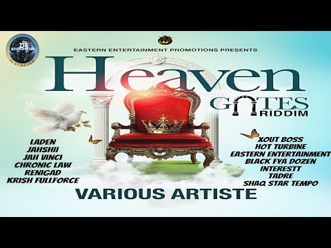 Heaven Gates Riddim {Mix} Eastern Ent / Chronic Law, Jahshii, Jah Vinci, Laden, ReniGAD, Xout Boss.