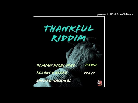 Thankful Riddim Mix (Full, April 2019) Feat. Prayz, Rolando Blake, Shenko Nashinal, Jerone, Damian H