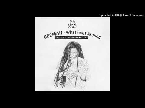 Mafia & Fluxy meet Mannaseh - Reemah - What Goes Around (Lion