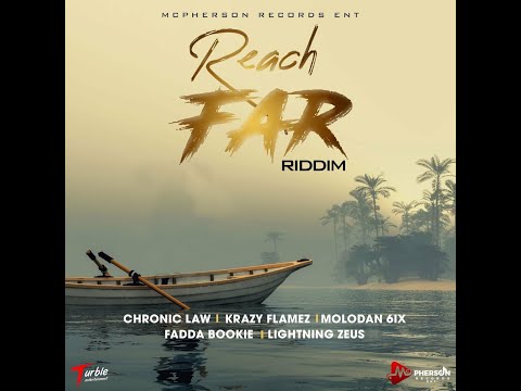 Reach Far Riddim (Mix) Mcpherson Records / Chronic Law Boss, Krazy Flamez, Molodan 6ix, Fadda Bookie