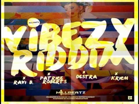 Vibezy Riddim Mix - Threeks (Patrice Roberts, Ravi B, Destra Garcia, K Rich)