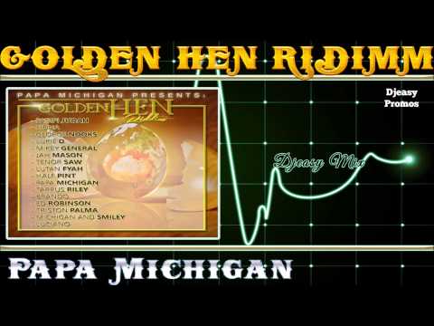 Golden Hen Riddim JUNE 2015 {Papa Michigan}  Mix by djeasy