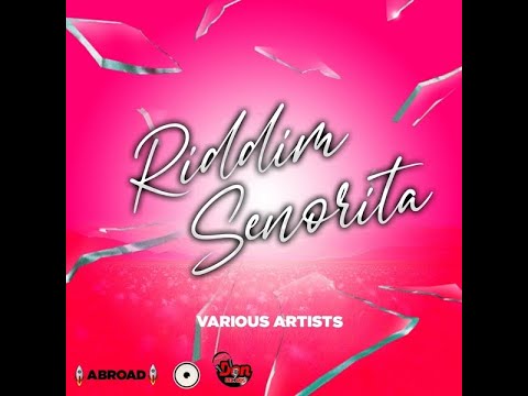 RIDDIM SENORITA - SKELLY RECORDS / ABROAD RECORDS / YOUNQ DON RECORDS- DANCEHALL FULL PROMO - APR22