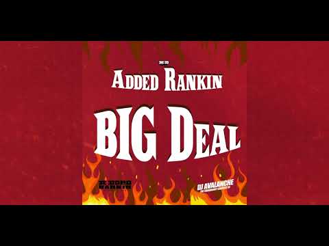 Added Rankin - Big Deal (Festival of Fire Riddim) | Soca 2023