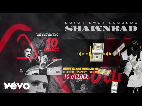 Shawnbad, DUTCHbwoy - 10 O’clock (Official Audio)