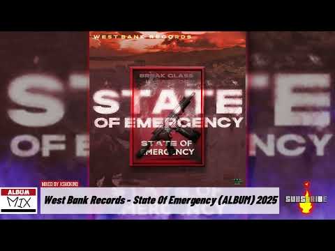 West Bank Records-State Of Emergency 2025 | #FULLALBUMMIX | Raw 6ixx, Quada, K Man 6ixx, Malie Donn