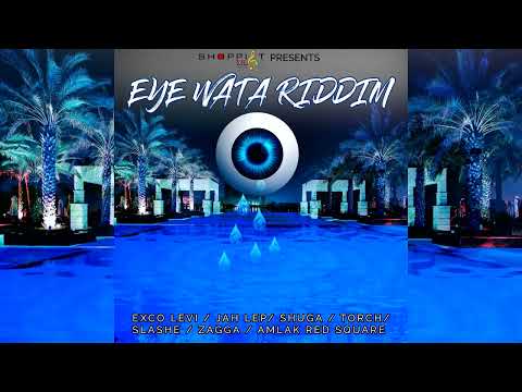 Eye Wata Riddim Mix (Full Album) Exco Levi,Shuga,Torch,Slashe,Zagga & More [Shoppist Music]