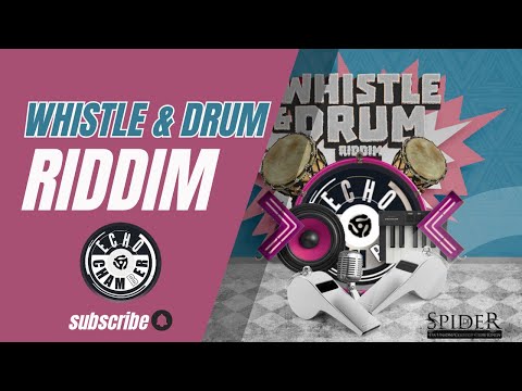 Whistle & Drum Riddim Mix! | Echo Chamber