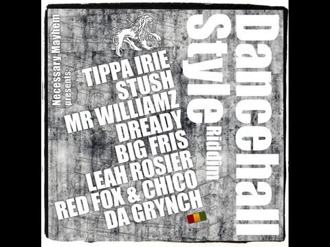 Reggae  - Tippa Irie, Mr Williamz, Big Fris, Stush - Dancehall Style Riddim (Necessary Mayhem)