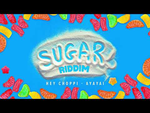 Hey Choppi - Ayayai (Sugar Riddim) | Official Audio