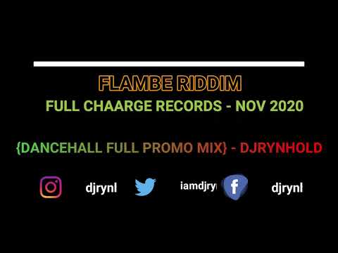 FLAMBE RIDDIM - FULL CHAARGE RECORDS - DANCEHALL FULL PROMO - OCT 2020 - {DJRYNHOLD MIX}