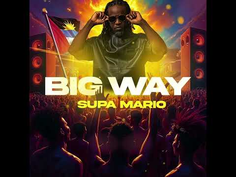 Supa Mario — BIG WAY (Official Audio) Soca 2025