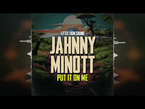 Jahnny Minott & Little Lion Sound - Put It On Me [Evidence Music] 2024 Release