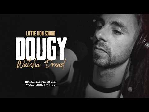 Dougy & Little Lion Sound - Watcha Dread (Official Audio)