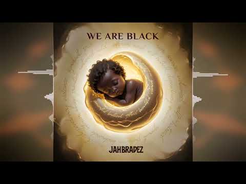 Jahbradez - We Are Black [JBM Productions] 2024