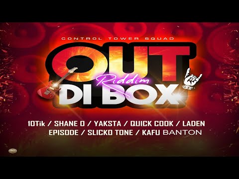 Out Di Box Riddim {Mix} Control Tower Squad / Shane O, yaksta, 10Tik, Laden, Quick Cook, Slicko Tone