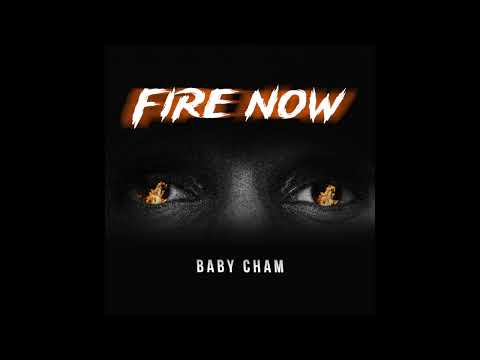 Fire Now - Baby Cham