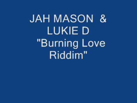 Jah mason Lukie d burning love