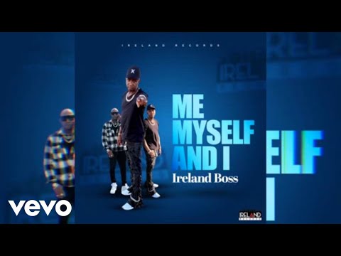 Ireland Boss - Me, Myself and I (Official Lyric Video)