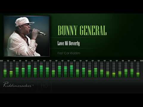 Bunny General - Love Mi Beverly (Fast Car Riddim) [HD]