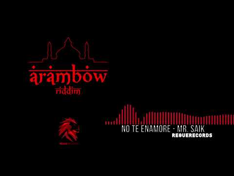 No te enamore - Mr. Saik (Arambow Riddim)