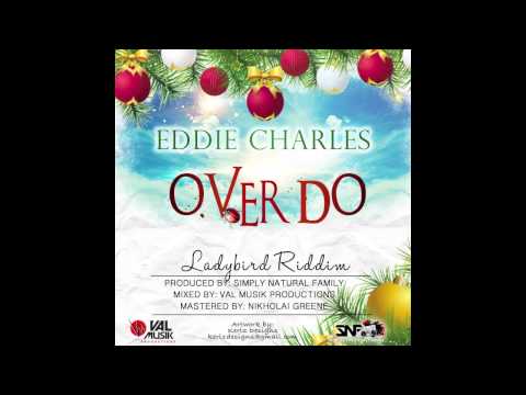 Over Do (LadyBird Riddim) - Eddie Charles | New Soca Parang 2014 | Produced by Simply Natural Family