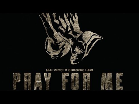 Chronic Law x Jah Vinci - Pray For Me (Official Audio)