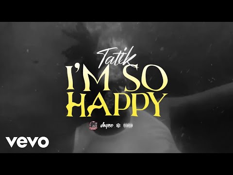 Tatik - I'm So Happy (Official Audio)