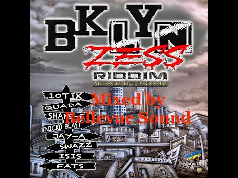 Bklyn Zess Riddim Mix (Dancehall) Featuring 10tik, Quada, Jay-A, Fats, Isis, Shane E, Swazz & More