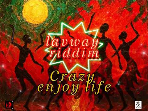 Crazy - Enjoy Life (Lavway Riddim) | Soca 2027