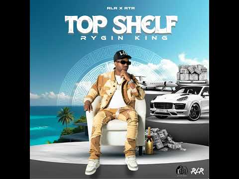 Rygin King - Top Shelf (Official Audio)