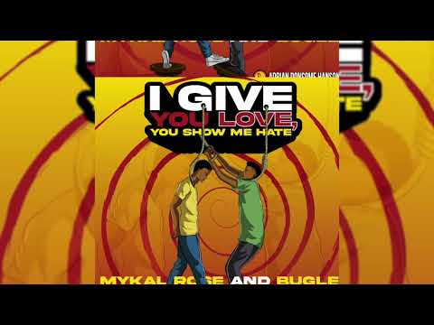 Mykal Rose and Bugle - I Give You Love, You Show Me Hate [Official Audio)