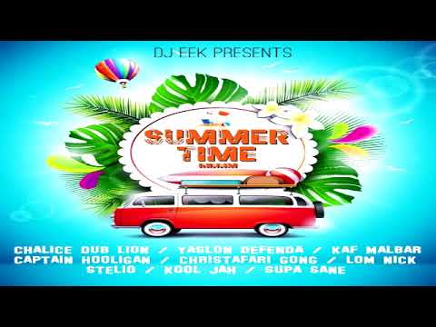 DJ EEK - SUMMER TIME RIDDIM MIX FT KAF MALBAR, CHALICE DUB LION, SUPA SANE & OTHERS.. [DEC 2017]