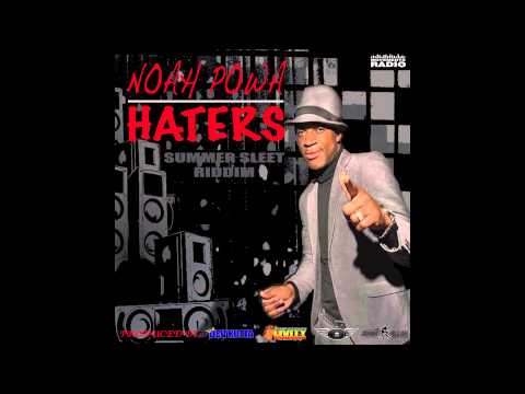 NOAH POWA - HATERS - SUMMER SLEET RIDDIM