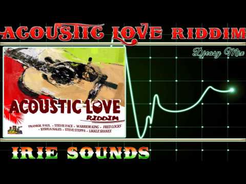 Acoustic Love Riddim mix JULY2015 [Irie Sound] mix by djeasy