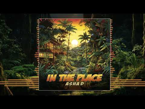 Asha D - In The Place (OFFICIAL AUDIO)