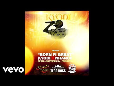 Kyodi , Nhance - Born Fi Great (Official Audio)