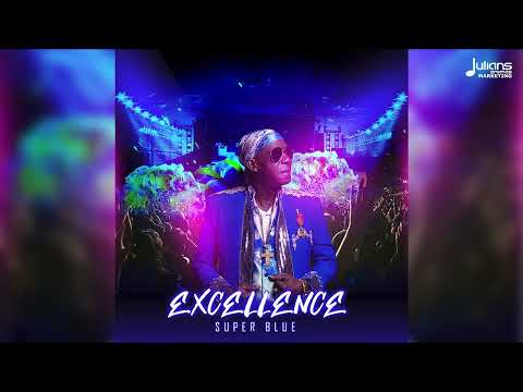 Super Blue - Excellence (Official Audio) | Soca