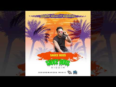 Herbert Skillz Ft Honorebel - Sauce Boss ( Official Audio Sauce Boss Riddim )