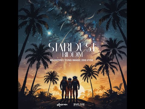 Stardust Riddim Mix - Yung Image, Big Vybe, WiLDxFiRE | Soca 2026