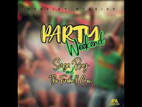 Suga Roy & The Fireball Crew - Party Weekend [Log On Riddim] (Official Audio)